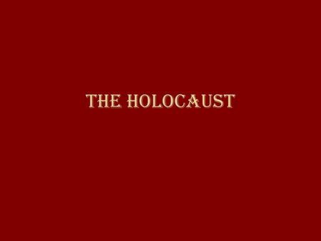 The Holocaust. Measure Your UnderSTAnding 4 I can analyze the restriction of individual rights and mass terror against individuals, can make comparisons.