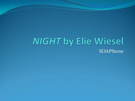 NIGHT by Elie Wiesel SOAPStone.