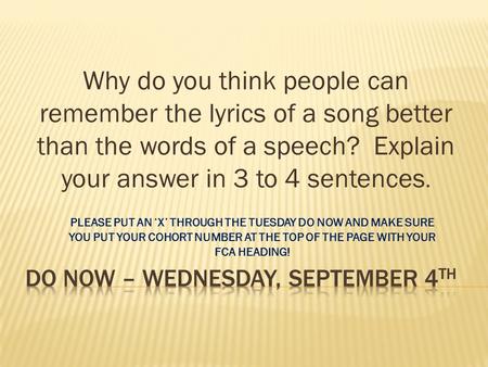 Why do you think people can remember the lyrics of a song better than the words of a speech? Explain your answer in 3 to 4 sentences. PLEASE PUT AN ‘X’
