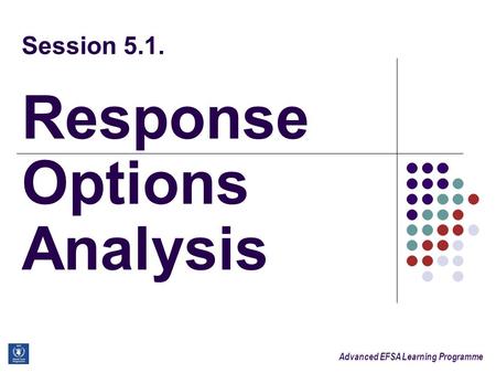 Advanced EFSA Learning Programme Session 5.1. Response Options Analysis.