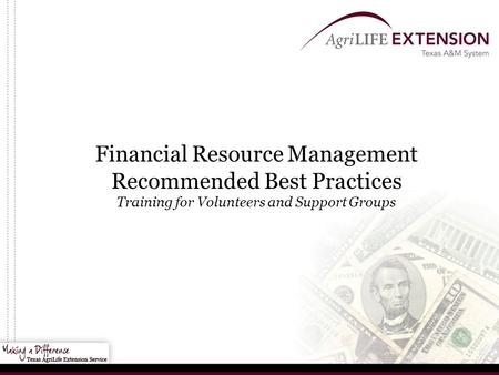 Financial Resource Management Recommended Best Practices Training for Volunteers and Support Groups.
