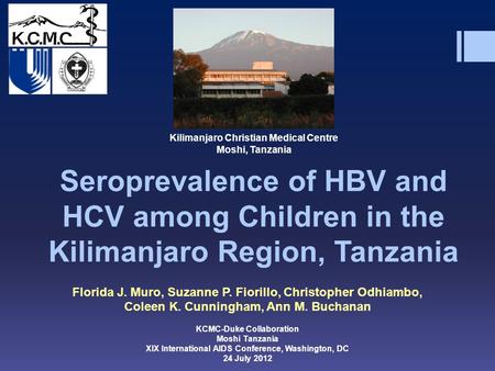 Seroprevalence of HBV and HCV among Children in the Kilimanjaro Region, Tanzania Florida J. Muro, Suzanne P. Fiorillo, Christopher Odhiambo, Coleen K.