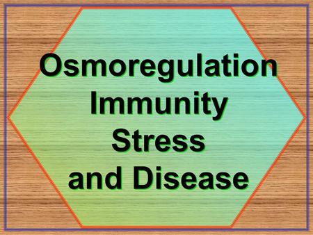 Osmoregulation Immunity Stress and Disease Osmoregulation Immunity Stress and Disease.