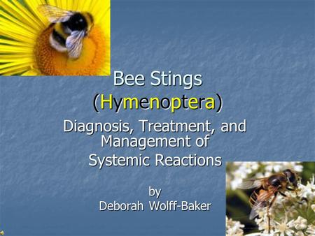 Bee Stings (Hymenoptera) Diagnosis, Treatment, and Management of Systemic Reactions by Deborah Wolff-Baker.