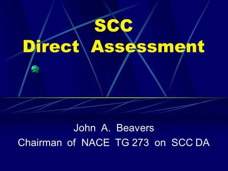 SCC DA Program Stress-corrosion-cracking direct assessment (SCCDA) is a structured process that contributes to pipeline company’s efforts to improve.