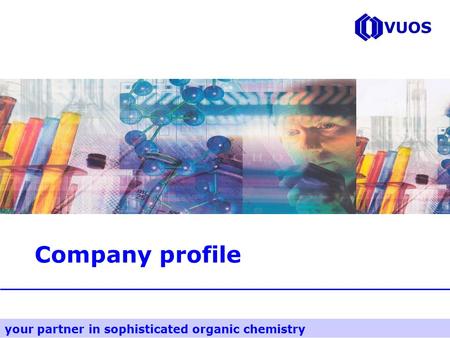 Your partner in sophisticated organic chemistry Company profile.