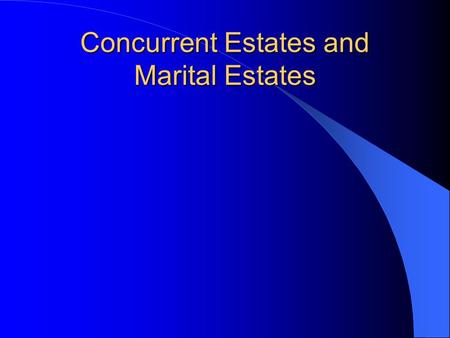 Concurrent Estates and Marital Estates