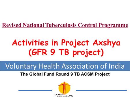 Activities in Project Axshya (GFR 9 TB project)