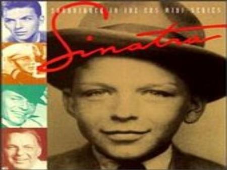 Whether you're talking about recorded music, live performances, movies, or simply living large, Frank Sinatra had few, if any, equals. From humble beginnings,