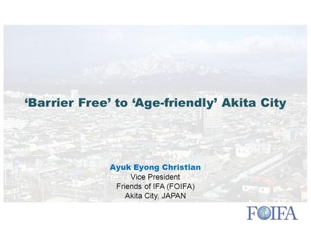 ‘Barrier Free’ to ‘Age-friendly’ Akita City