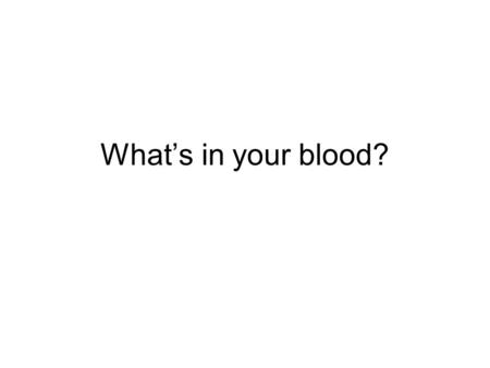 What’s in your blood?. Maryland Science Content Standard Recognize and provide examples that human beings, like other organisms have complex body systems.