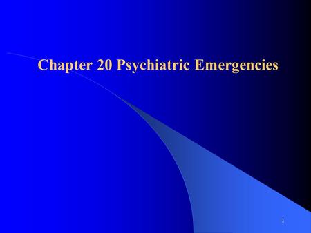 Chapter 20 Psychiatric Emergencies