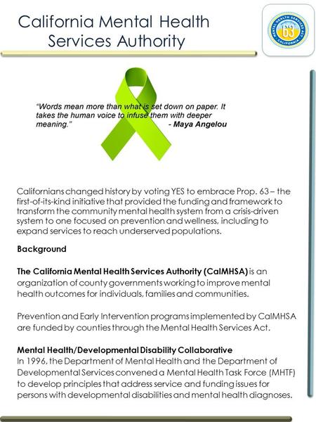 Background The California Mental Health Services Authority (CalMHSA) is an organization of county governments working to improve mental health outcomes.