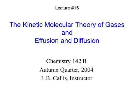 The Kinetic Molecular Theory of Gases and Effusion and Diffusion