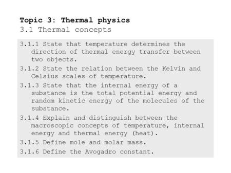 3.1.1State that temperature determines the direction of thermal energy transfer between two objects. 3.1.2State the relation between the Kelvin and Celsius.
