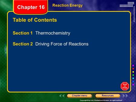 Copyright © by Holt, Rinehart and Winston. All rights reserved. ResourcesChapter menu Table of Contents Chapter 16 Section 1 Thermochemistry Section 2.