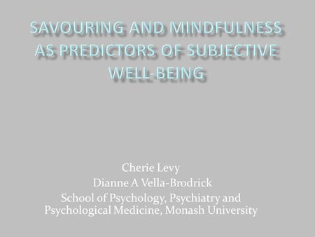 Cherie Levy Dianne A Vella-Brodrick School of Psychology, Psychiatry and Psychological Medicine, Monash University.