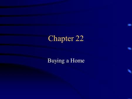 Chapter 22 Buying a Home.