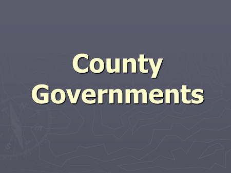 County Governments. Pop Quiz 14 1. Who gives local governments the power to exist? 2. What is the legislature of all NC counties? 3. What are local laws.