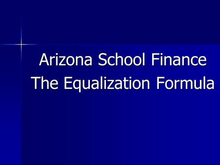 Arizona School Finance The Equalization Formula. How many parents? Does treating your kids fairly mean: Spending equally on them? Spending equally on.