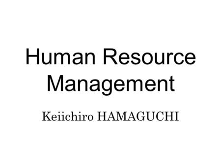 Human Resource Management Keiichiro HAMAGUCHI. Chapter 3 Legal Aspects of Japanese Employment.