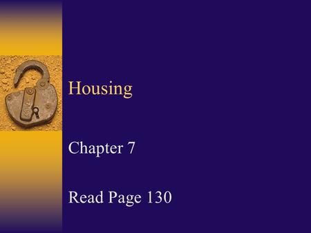 Housing Chapter 7 Read Page 130. Roommates - Discuss Living Arrangements  Discuss responsibilities and living habits  Put everything in writing  Look.