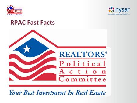 RPAC Fast Facts. Why should all REALTORS® invest in RPAC? RPAC is the only professional organization that safeguards REALTOR® interests by supporting.