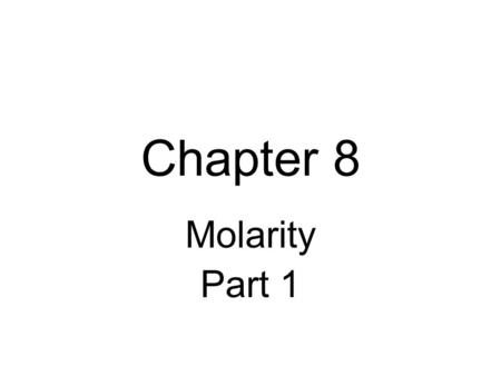Chapter 8 Molarity Part 1. Solutions Solute The substance that dissolves (the minor component of a solution). KMnO 4.