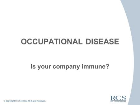 OCCUPATIONAL DISEASE Is your company immune?.