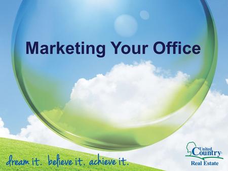 Marketing Your Office. Objective Increase Listings Find More Buyers Increase Sales Attract New Agents Maximize the Value of Your Business.
