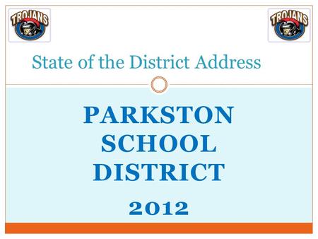 PARKSTON SCHOOL DISTRICT 2012 State of the District Address.