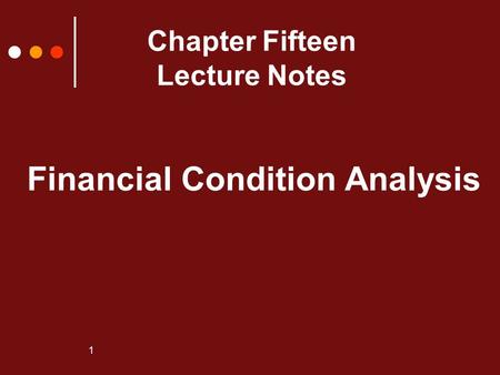 1 Chapter Fifteen Lecture Notes Financial Condition Analysis.
