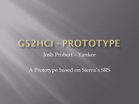 Josh Probert – Yankee A Prototype based on Sierra’s SRS.