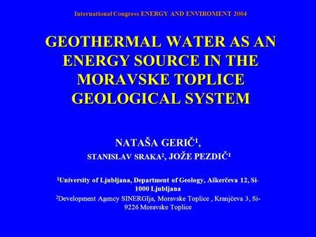 GEOTHERMAL WATER AS AN ENERGY SOURCE IN THE MORAVSKE TOPLICE GEOLOGICAL SYSTEM GEOTHERMAL WATER AS AN ENERGY SOURCE IN THE MORAVSKE TOPLICE GEOLOGICAL.