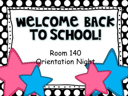 Room 140 Orientation Night