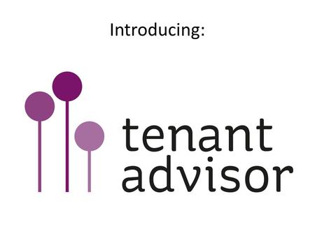 Introducing:. One place for tenants and landlords: Share opinions & ask for help through our discussion forum Benchmark nationally Access ideas & the.