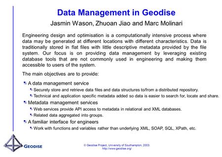 © Geodise Project, University of Southampton, 2003.  Data Management in Geodise Jasmin Wason, Zhuoan Jiao and Marc Molinari Engineering.