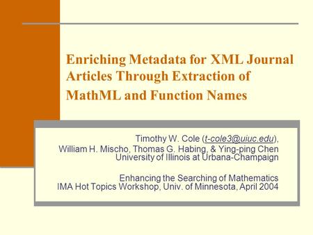 Enriching Metadata for XML Journal Articles Through Extraction of MathML and Function Names Timothy W. Cole William.