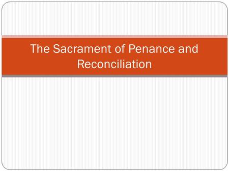 The Sacrament of Penance and Reconciliation
