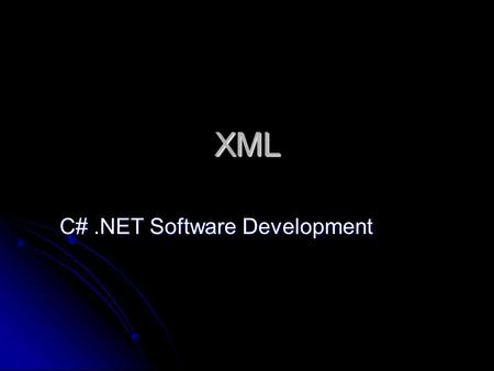XML C#.NET Software Development. eXtensible Markup Language Markup language that describes data Markup language that describes data Stores data as text.