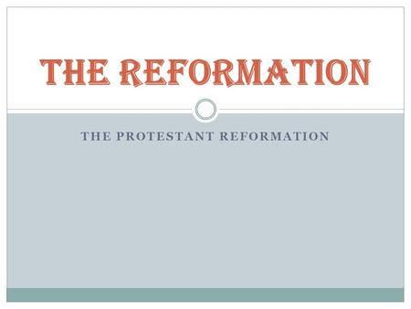 THE PROTESTANT REFORMATION The Reformation. Show the schism Judaism 1. Modern 2. Orthodox 3. 4. Christianity Lutherans Calvinists Methodists Wesleyans.