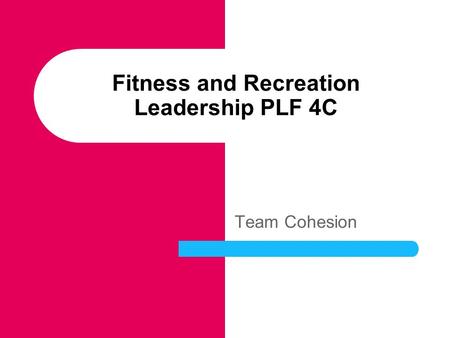 Fitness and Recreation Leadership PLF 4C Team Cohesion.