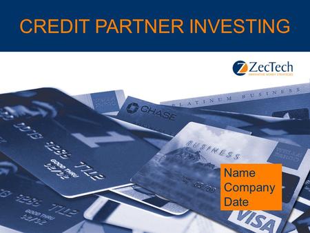 Credit Partner Investing CREDIT PARTNER INVESTING Name Company Date.