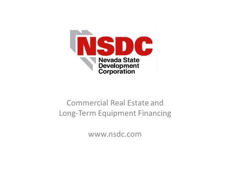. Commercial Real Estate and Long-Term Equipment Financing www.nsdc.com.