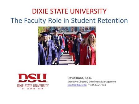DIXIE STATE UNIVERSITY The Faculty Role in Student Retention