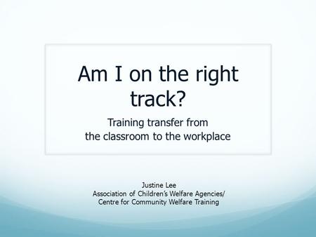 Training transfer from the classroom to the workplace