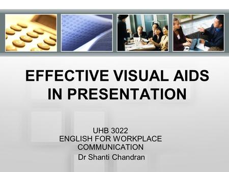 EFFECTIVE VISUAL AIDS IN PRESENTATION