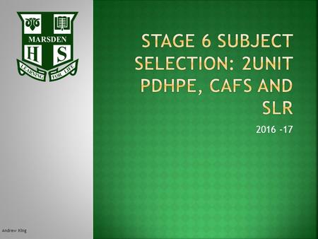 Stage 6 subject selection: 2unit pdhpe, CAFS and slr