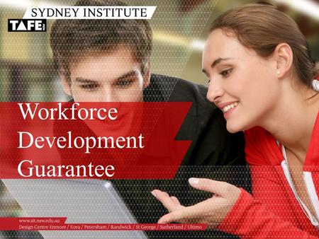 Workforce Development Guarantee. Ambition in Action www.sit.nsw.edu.au Information Session Outline /Background /Workforce Development Guarantee – Sydney.