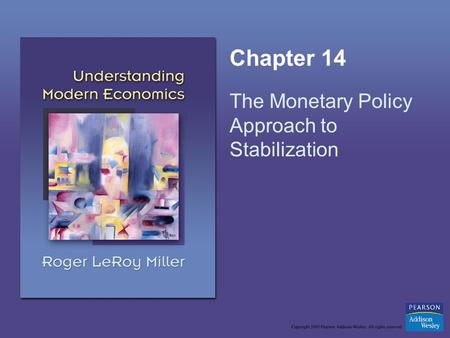 Chapter 14 The Monetary Policy Approach to Stabilization.